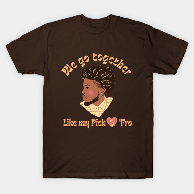 We go together like my Pick and Afro, Black Couples Love T-Shirt by MzM2U